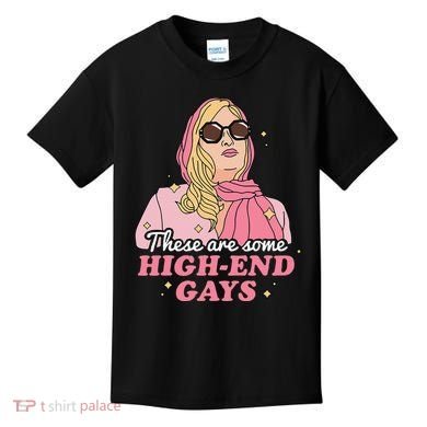 These Are Some High End Gays LGBT Kids T-Shirt