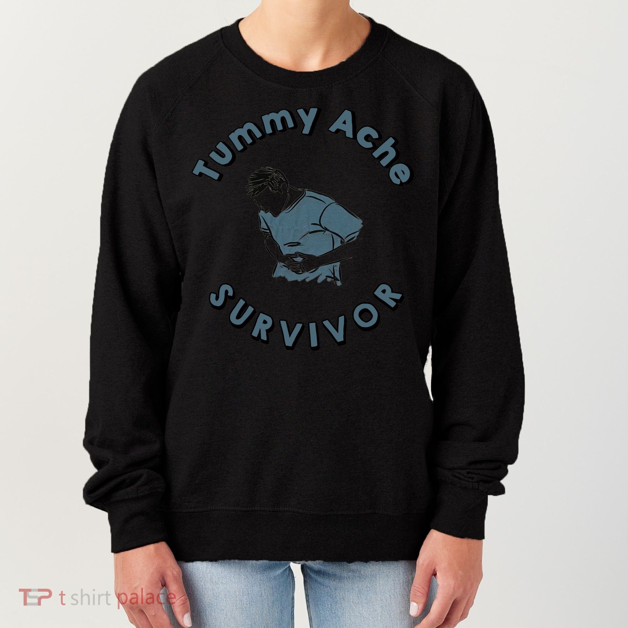 Tummy Ache Survivor Funny Tummy Ache Joke Women's Sweatshirt