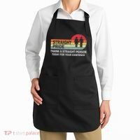 Thank A Straight Person Today For Your Existence Straight Apron thumb 2