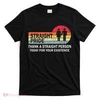 Thank A Straight Person Today For Your Existence Straight T-Shirt thumb 0