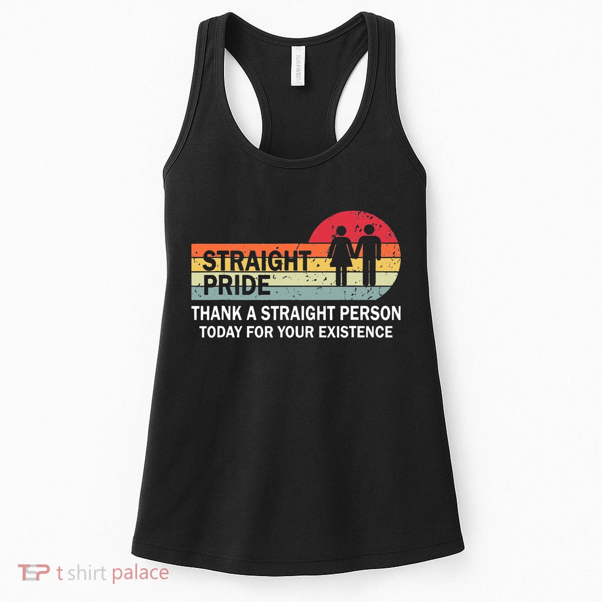 Thank A Straight Person Today For Your Existence Straight Women's Tank Top