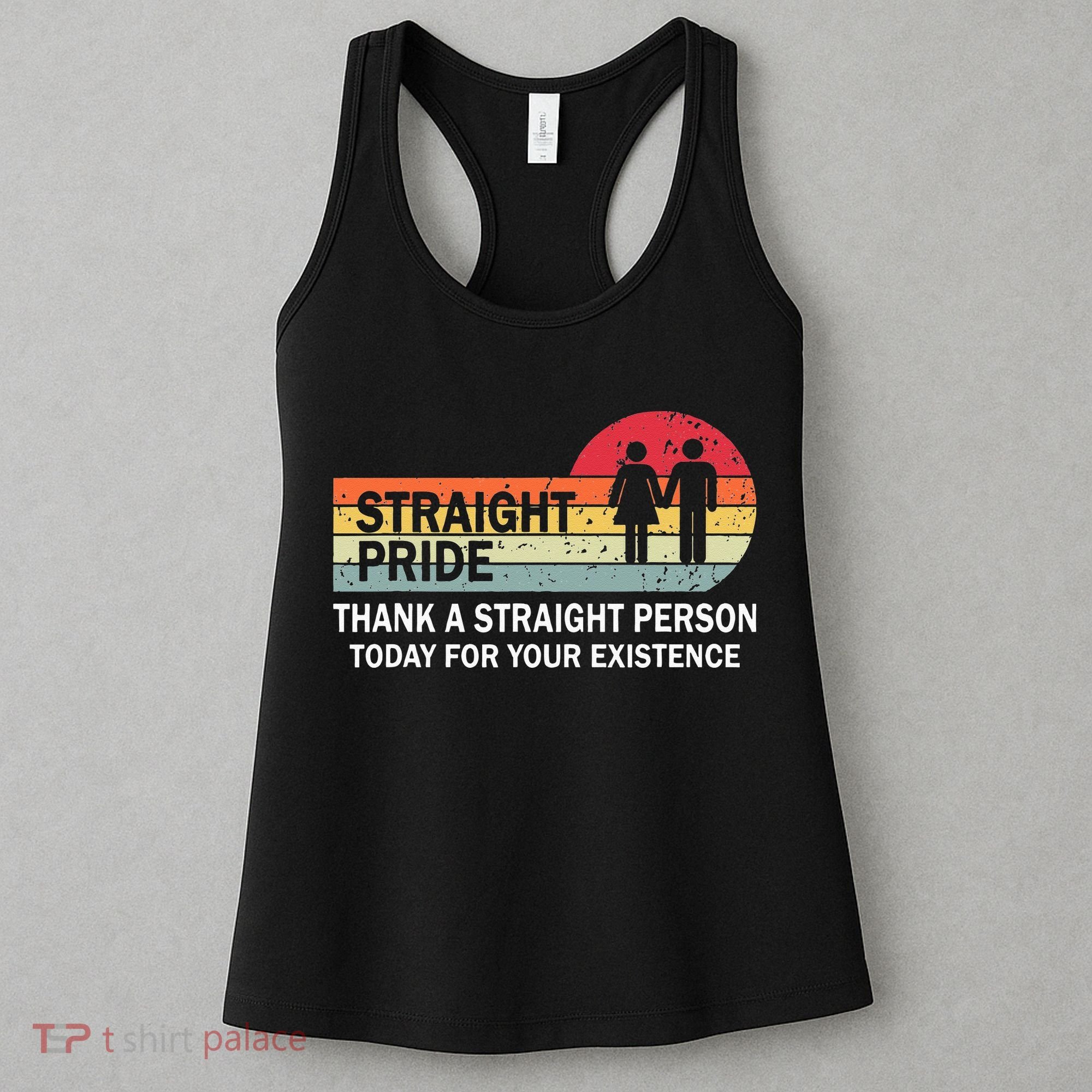 Thank A Straight Person Today For Your Existence Straight Women's Tank Top