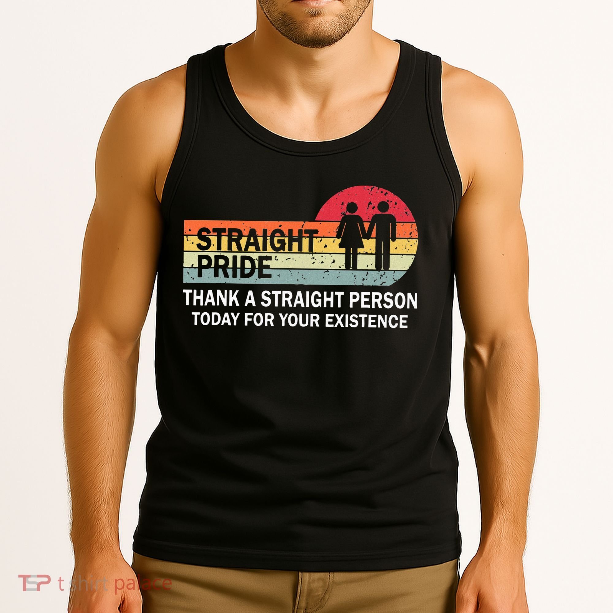 Thank A Straight Person Today For Your Existence Straight Tank Top