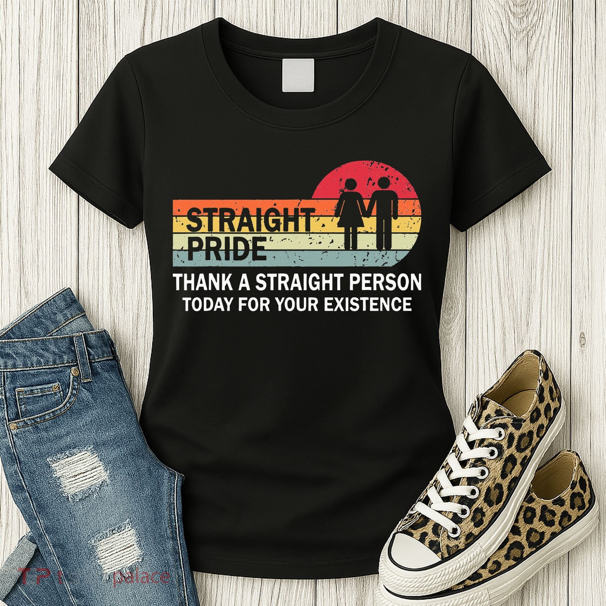 Thank A Straight Person Today For Your Existence Straight Women's T-Shirt