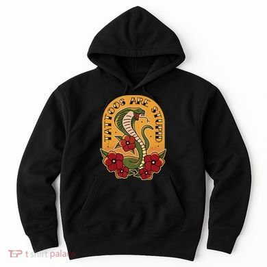 Tattoos Are Stupid Hoodie
