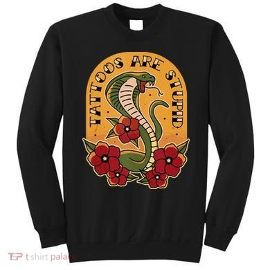 Tattoos Are Stupid Sweatshirt