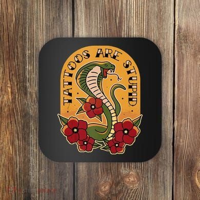Tattoos Are Stupid Coaster