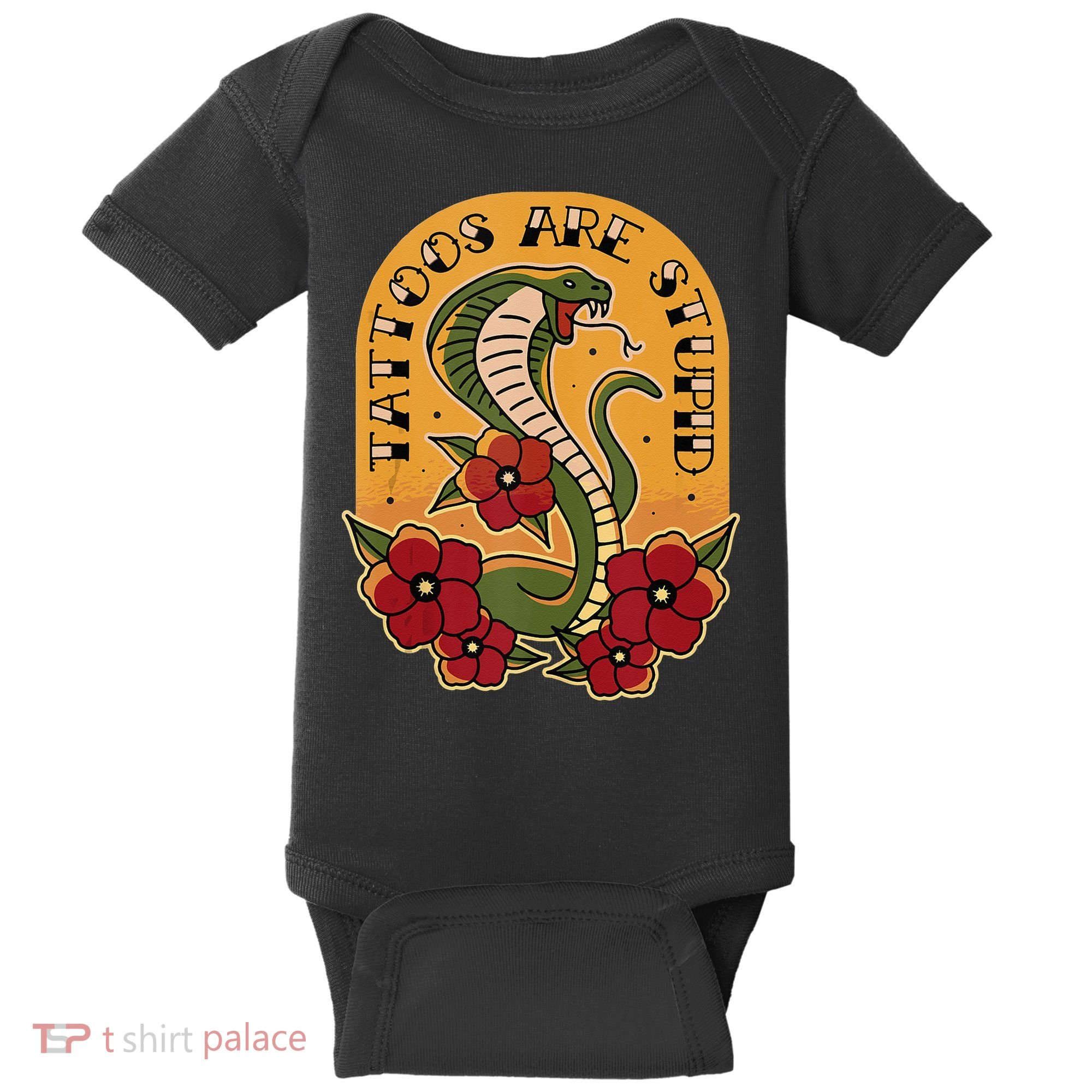 Tattoos Are Stupid Baby Bodysuit
