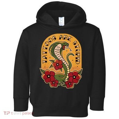 Tattoos Are Stupid Toddler Hoodie