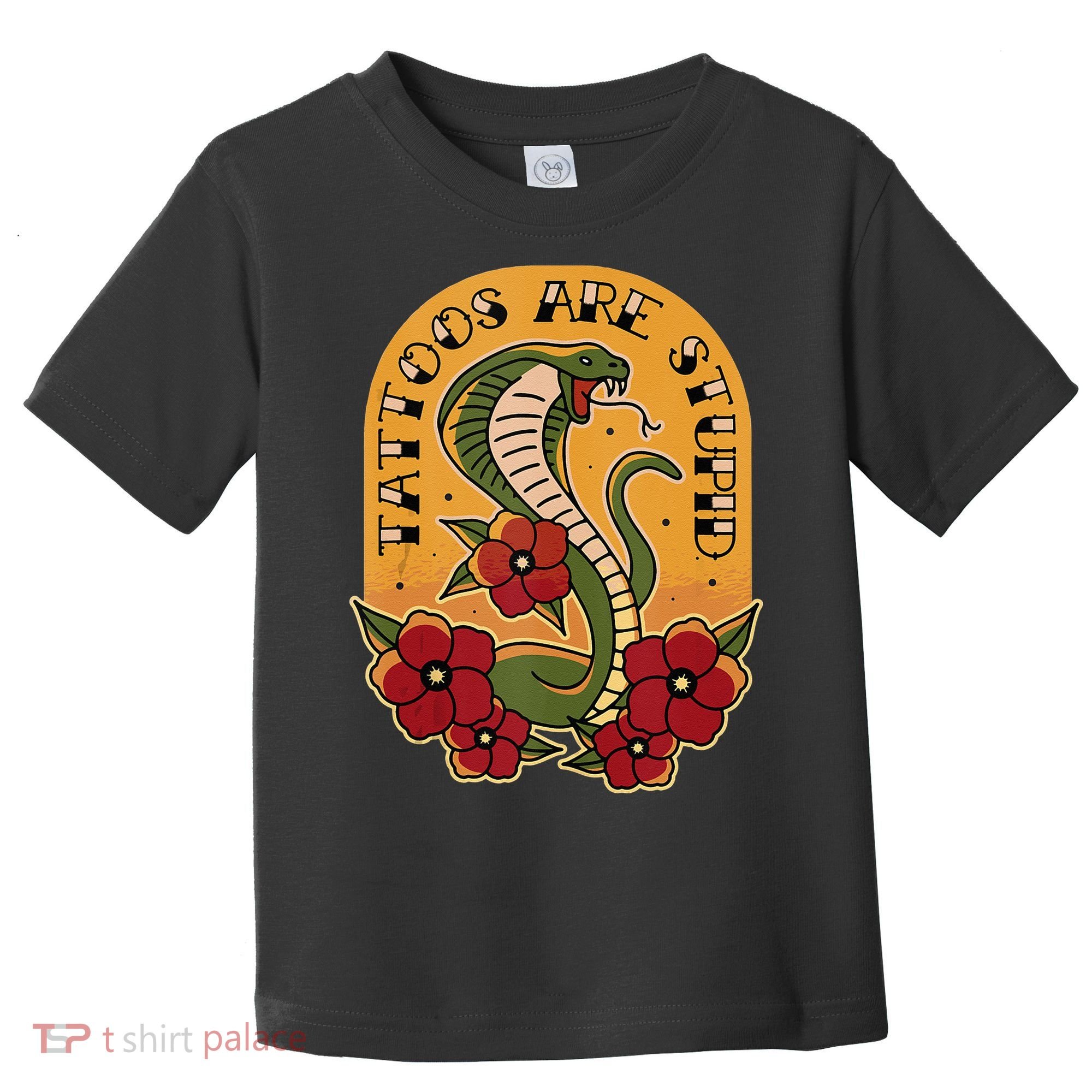 Tattoos Are Stupid Toddler T-Shirt