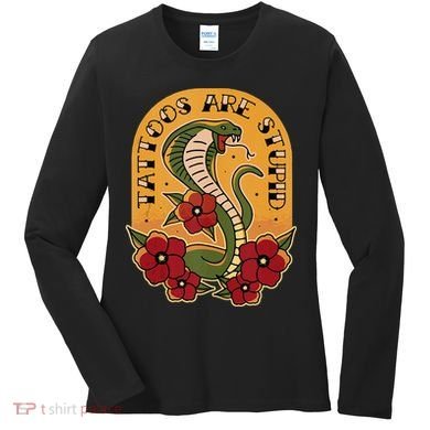 Tattoos Are Stupid Women's Long Sleeve Shirt