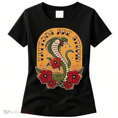 Tattoos Are Stupid Women's T-Shirt