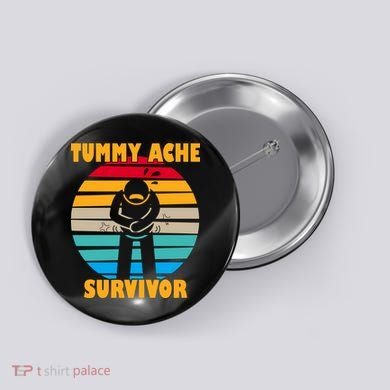 Tummy Ache Survivor Funny Retro Button