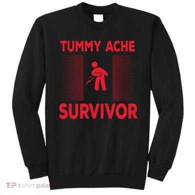 Tummy Ache Survivor Hilarious Tummy AcheTummy Ache Sweatshirt
