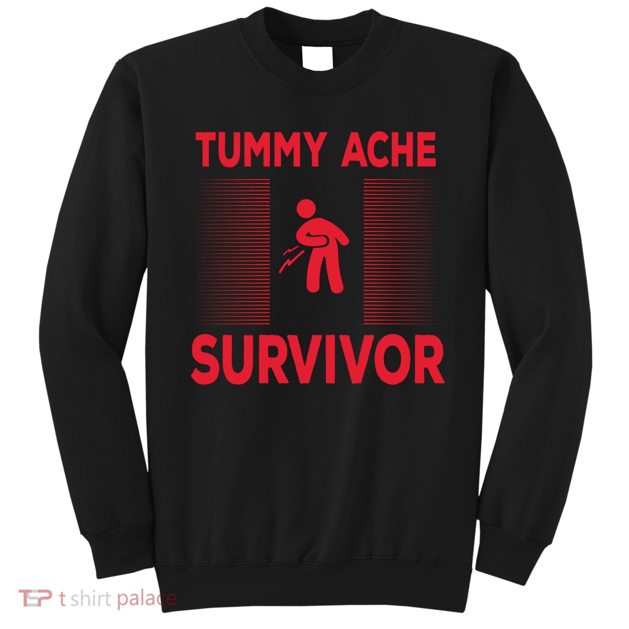 Tummy Ache Survivor Hilarious Tummy AcheTummy Ache Sweatshirt