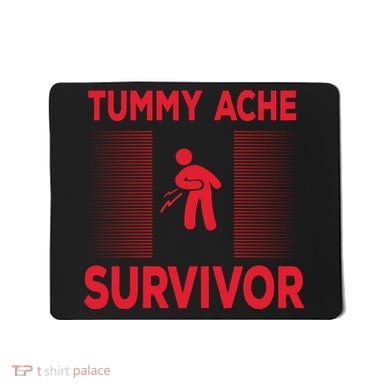 Tummy Ache Survivor Hilarious Tummy AcheTummy Ache Mousepad