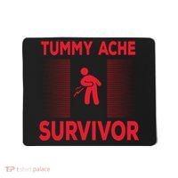 Tummy Ache Survivor Hilarious Tummy AcheTummy Ache Mousepad thumb 0