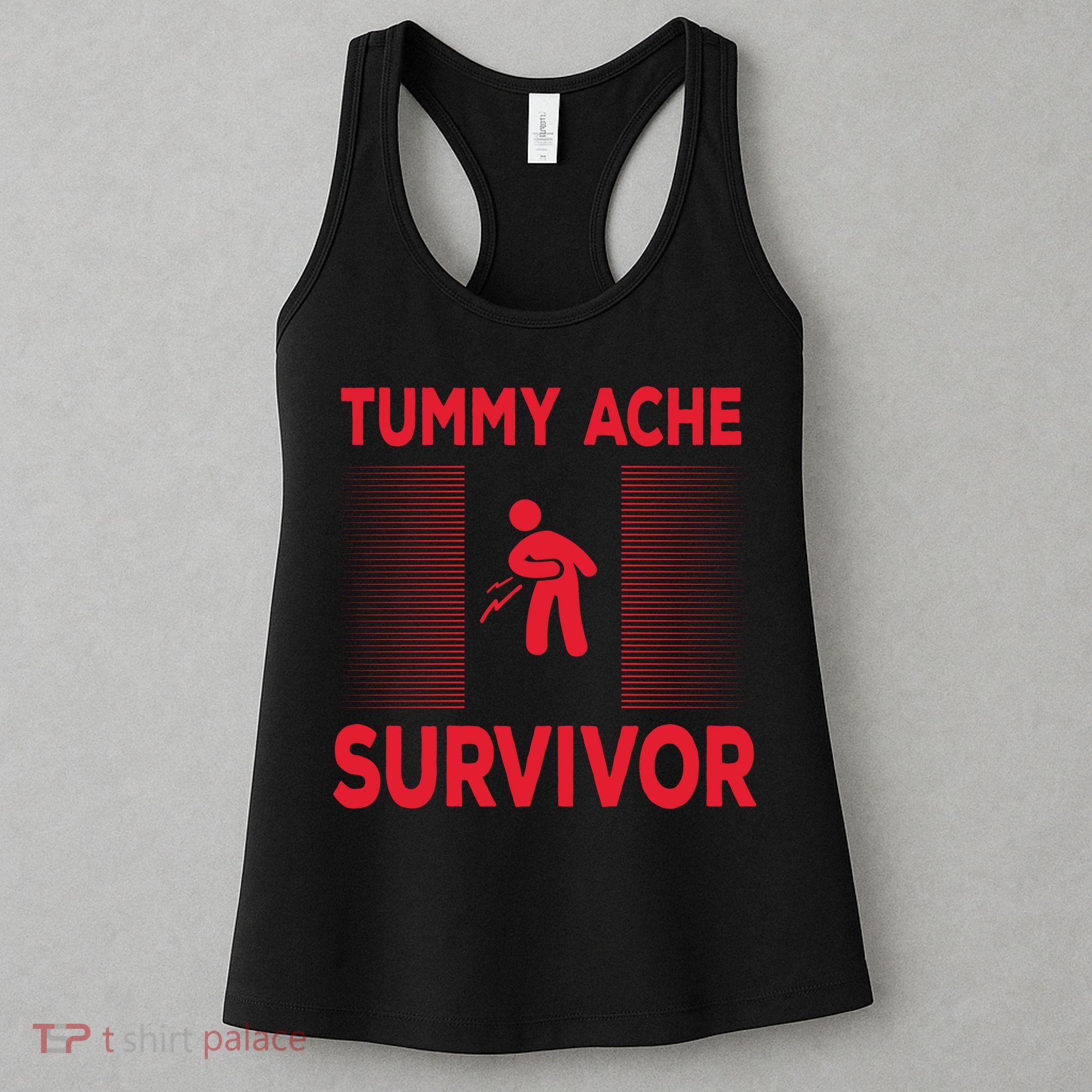 Tummy Ache Survivor Hilarious Tummy AcheTummy Ache Women's Tank Top