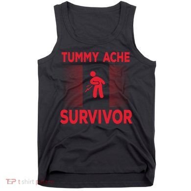 Tummy Ache Survivor Hilarious Tummy AcheTummy Ache Tank Top