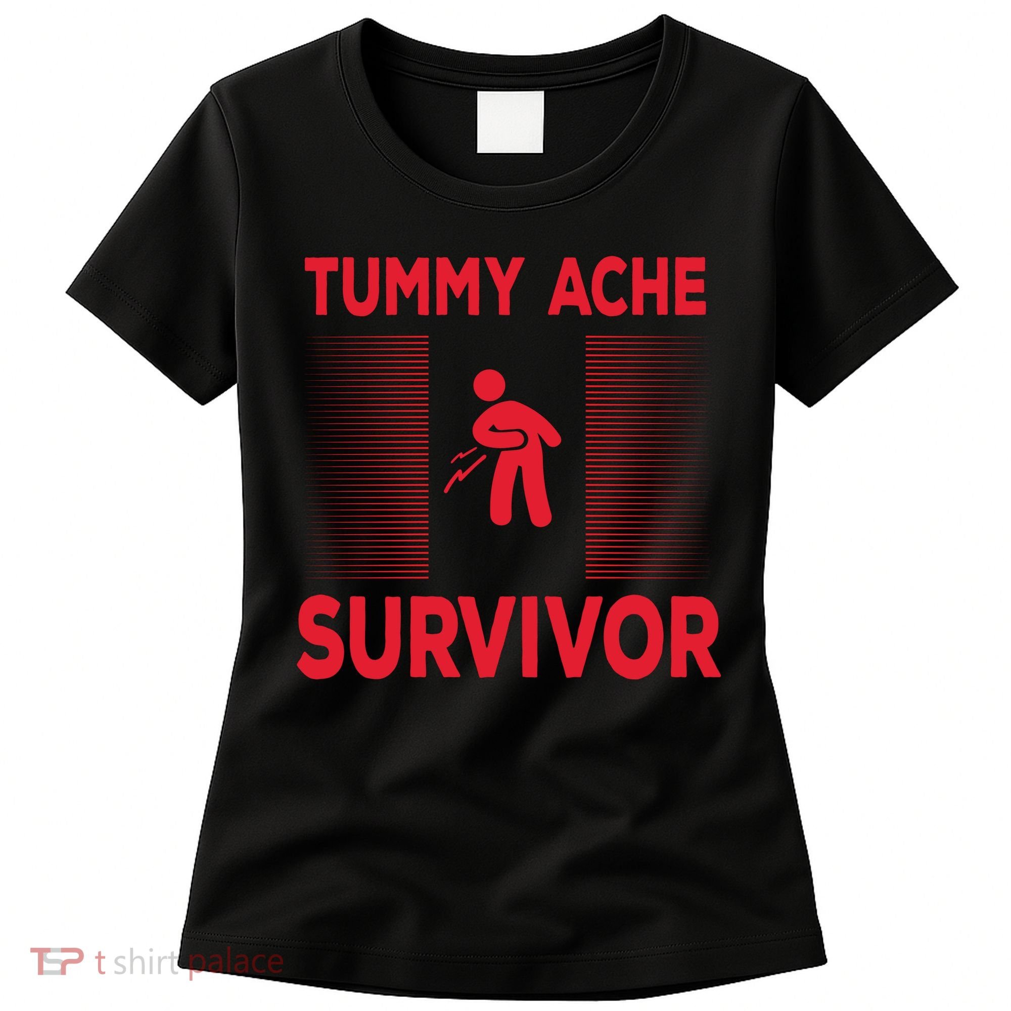 Tummy Ache Survivor Hilarious Tummy AcheTummy Ache Women's T-Shirt