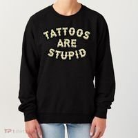 Tattoos Are Stupid Women's Sweatshirt thumb 0