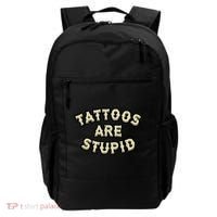 Tattoos Are Stupid Backpack thumb 0