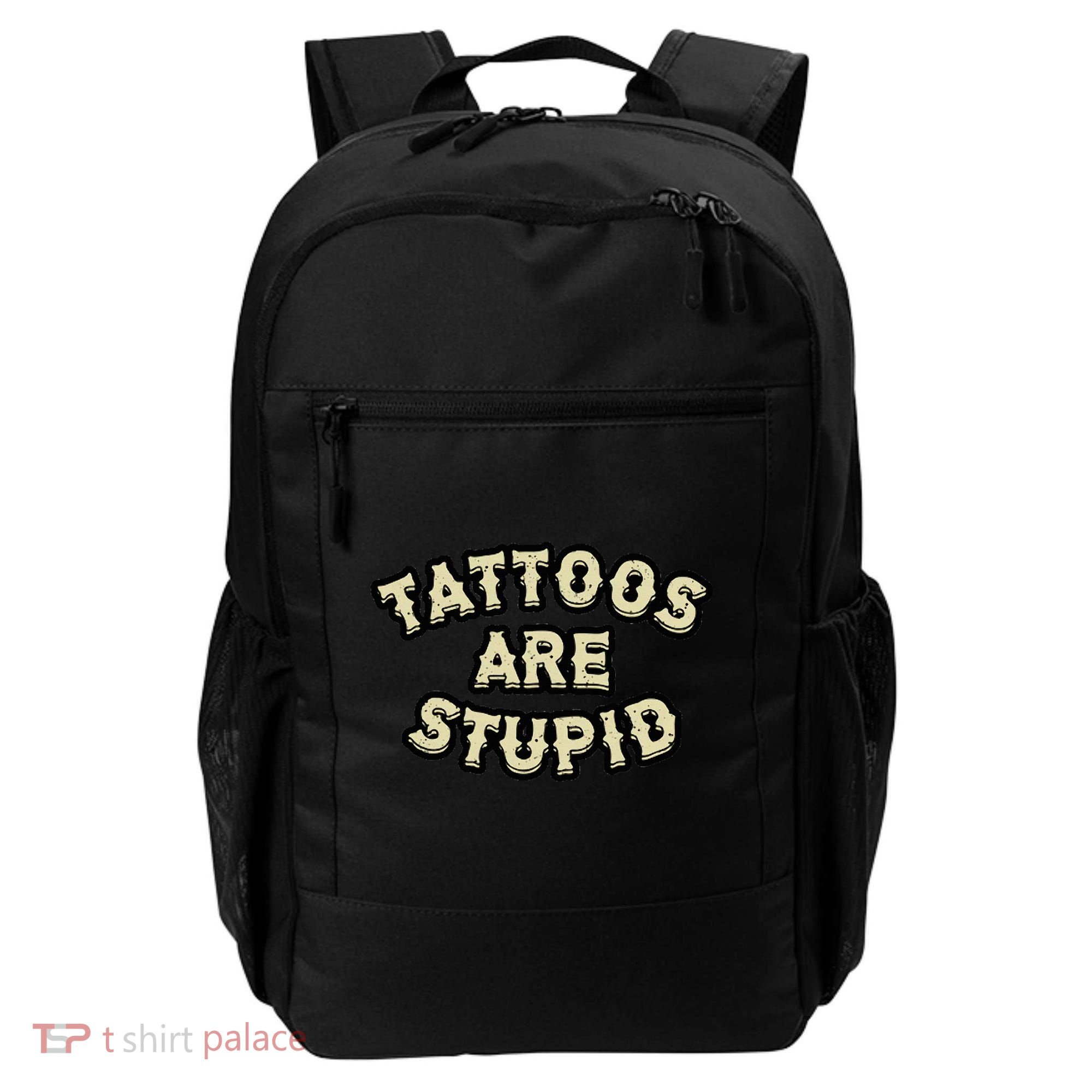 Tattoos Are Stupid Backpack