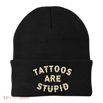 Tattoos Are Stupid Beanie