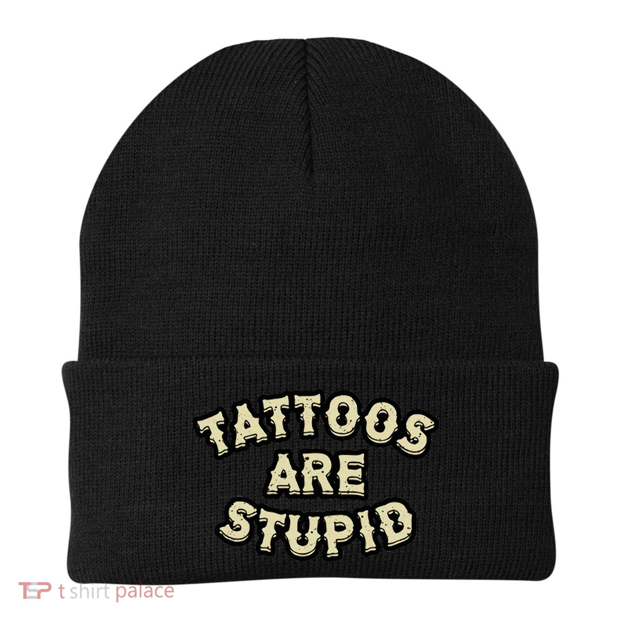 Tattoos Are Stupid Beanie