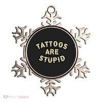 Tattoos Are Stupid Ornament thumb 0