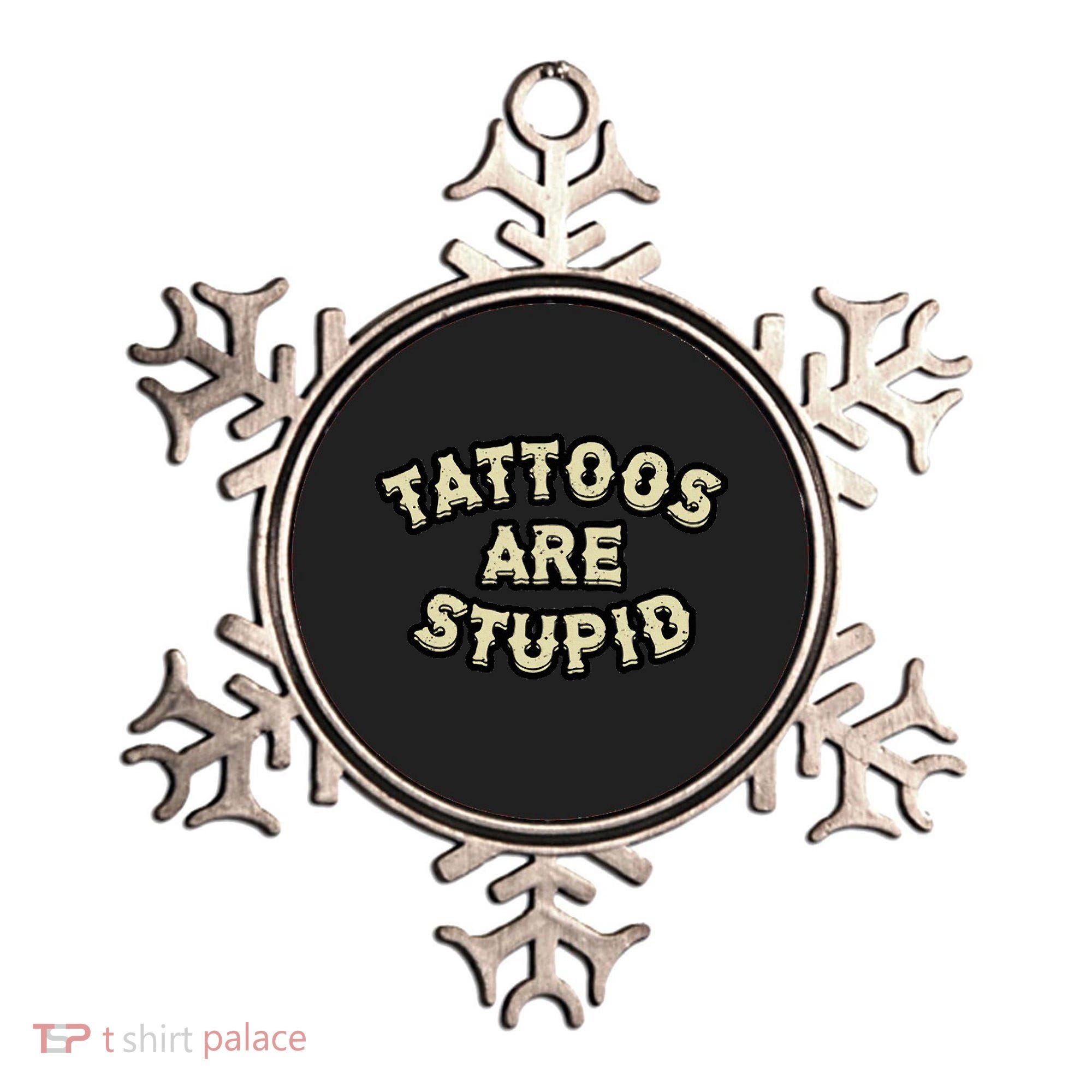 Tattoos Are Stupid Ornament