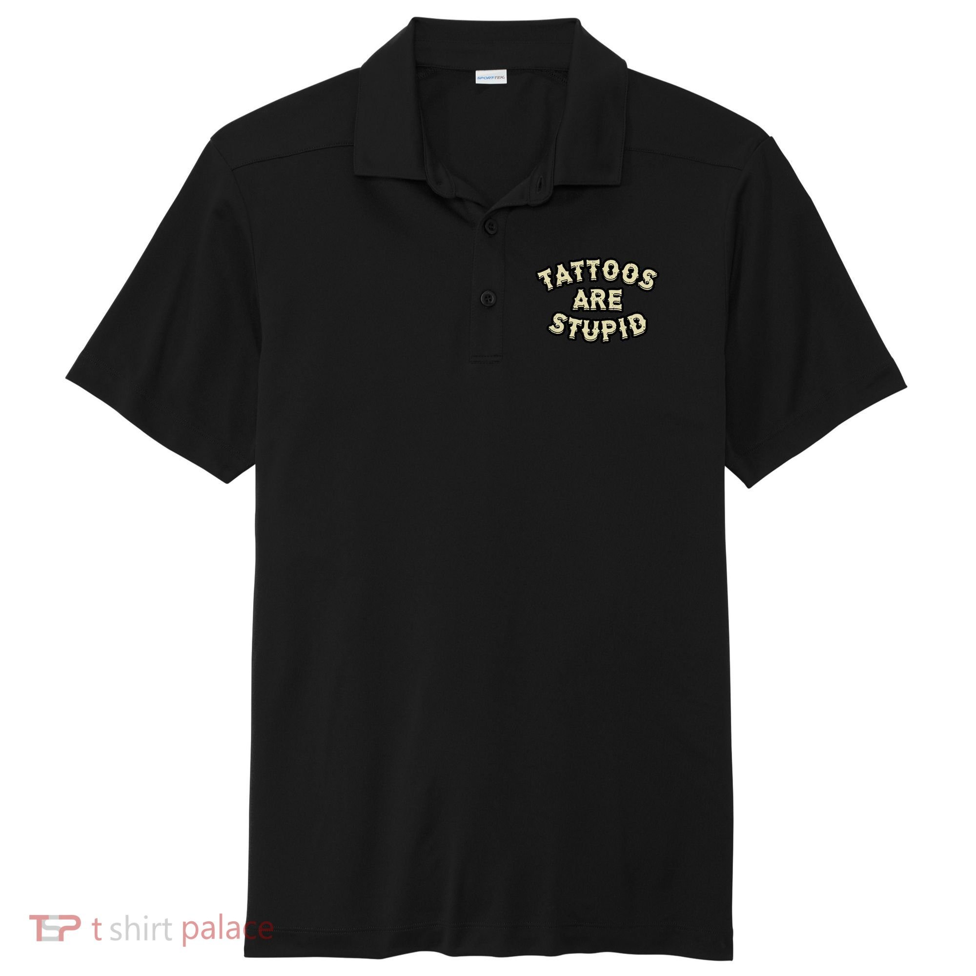 Tattoos Are Stupid Sport-Tek Posi-UV Pro Polo