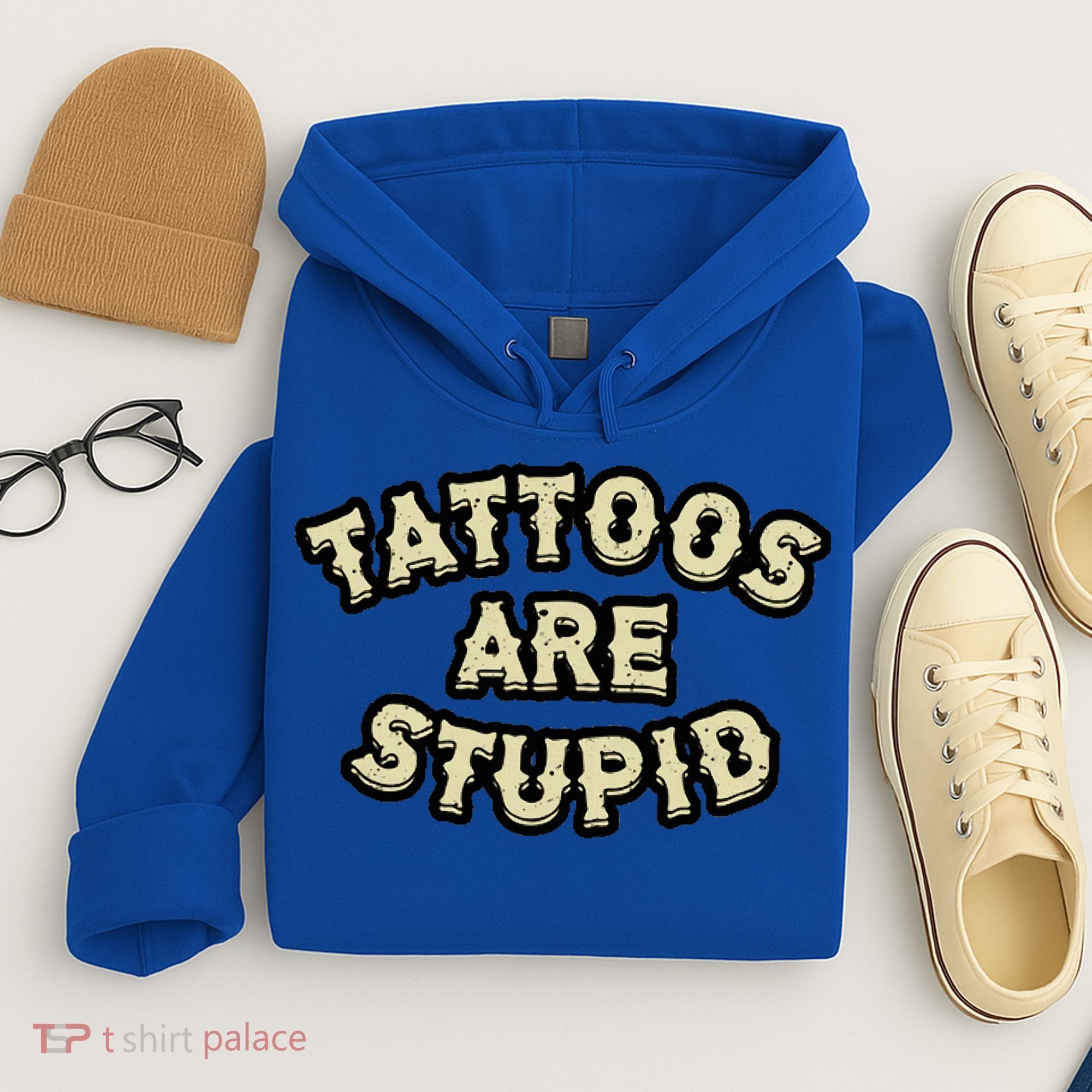 Tattoos Are Stupid Hoodie
