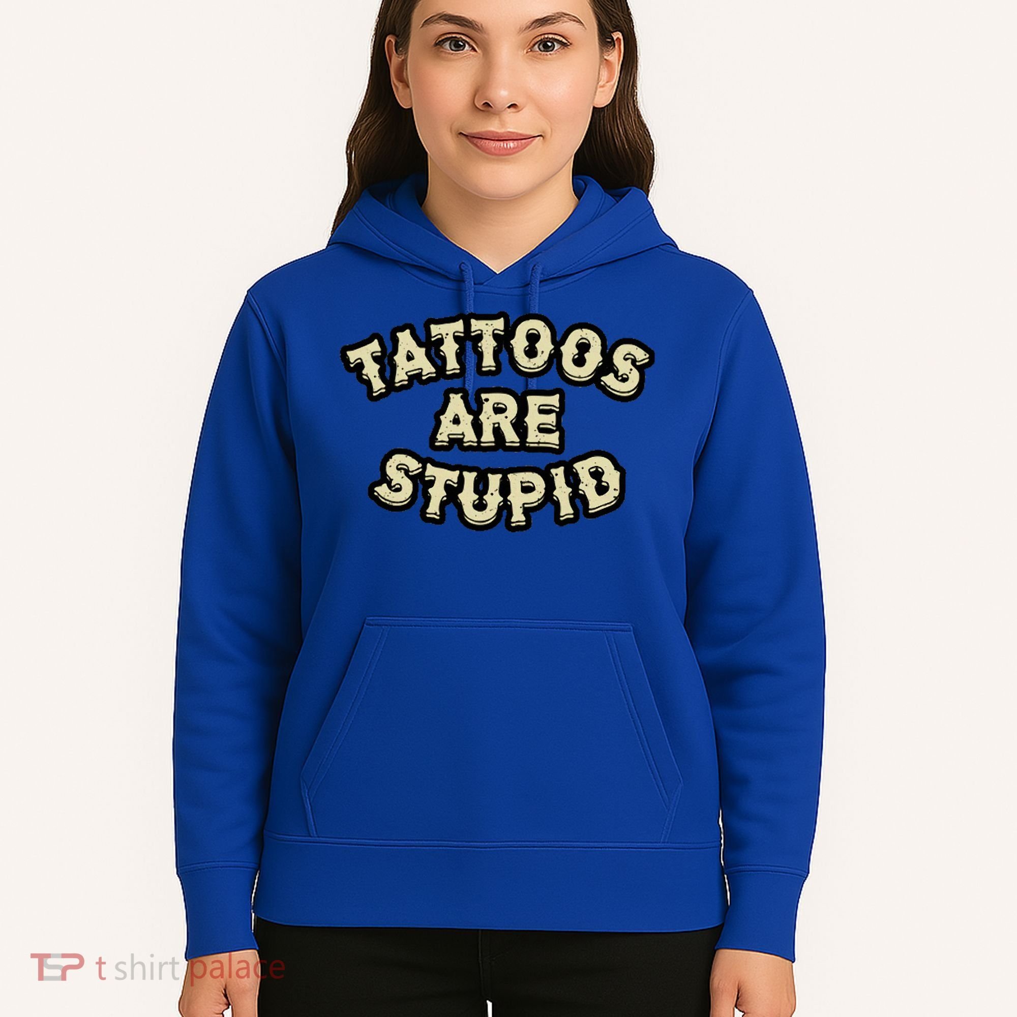 Tattoos Are Stupid Hoodie