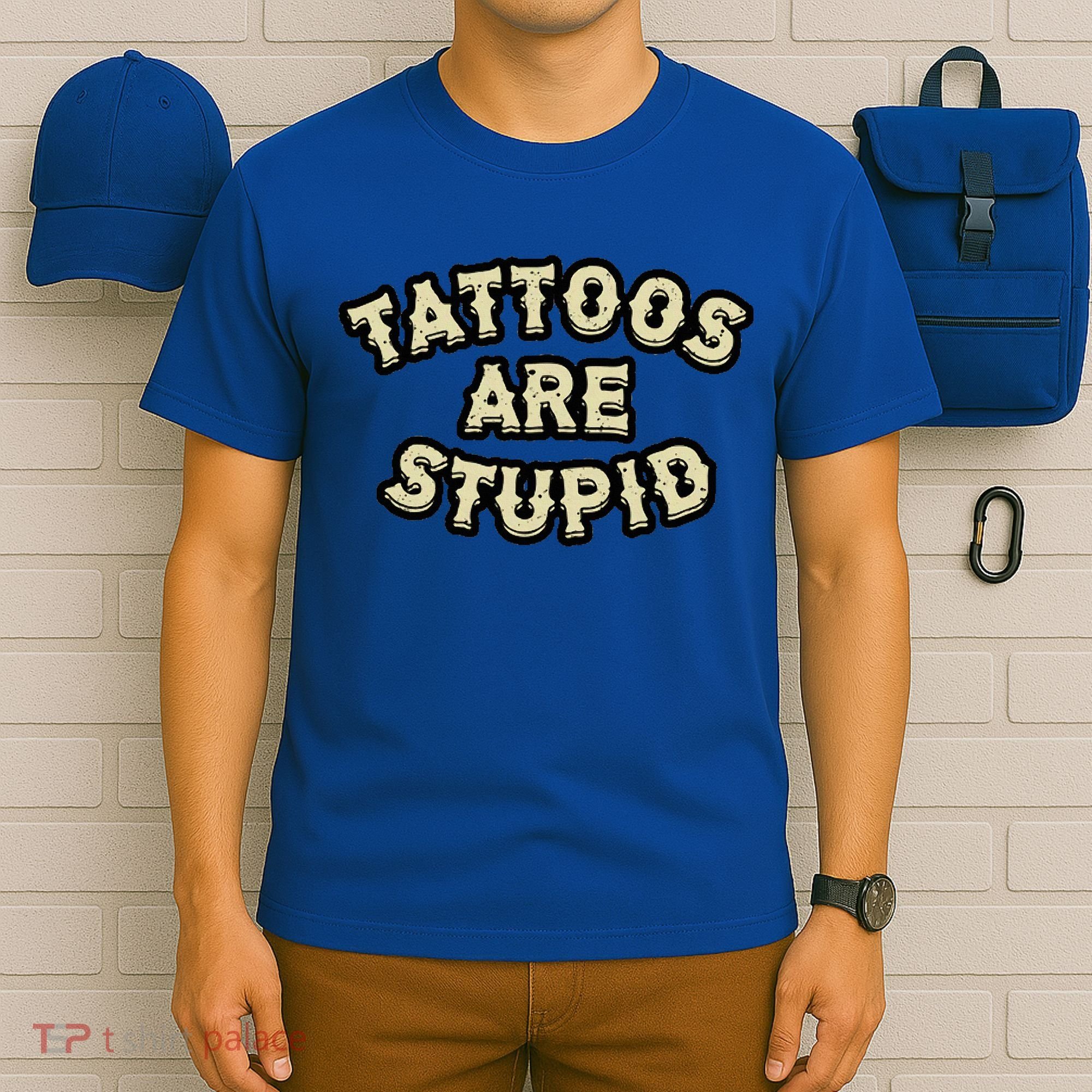 Tattoos Are Stupid T-Shirt