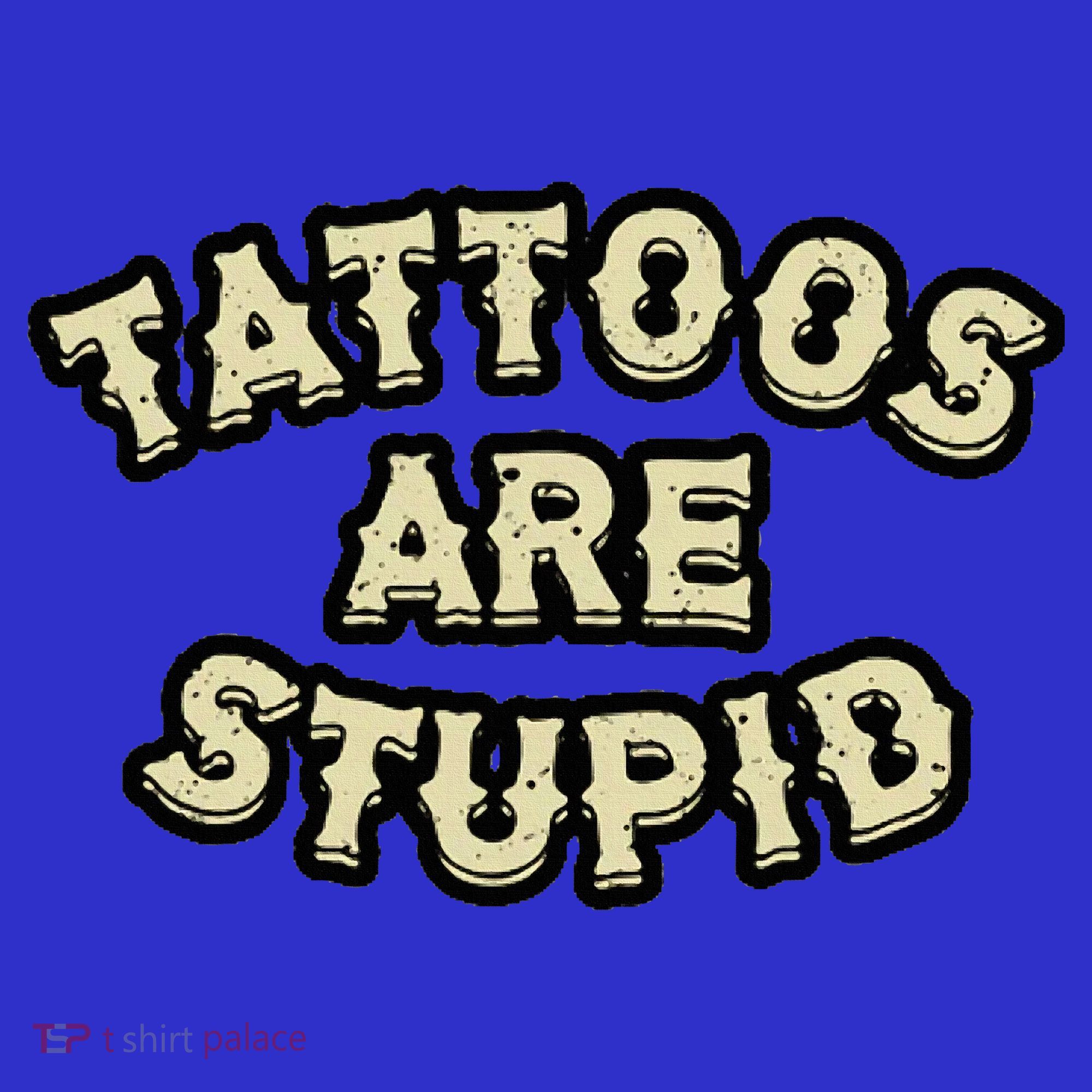 Tattoos Are Stupid Coaster
