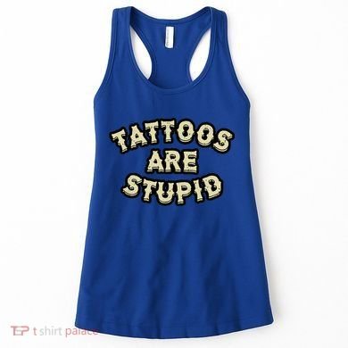 Tattoos Are Stupid Women's Tank Top