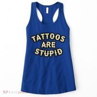 Tattoos Are Stupid Women's Tank Top thumb 0