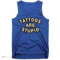 Tattoos Are Stupid Tank Top thumb 0