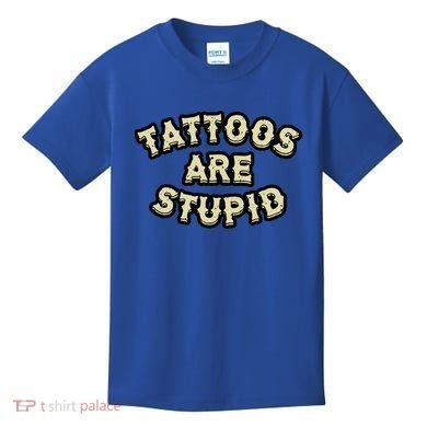 Tattoos Are Stupid Kids T-Shirt