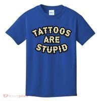Tattoos Are Stupid Kids T-Shirt thumb 0