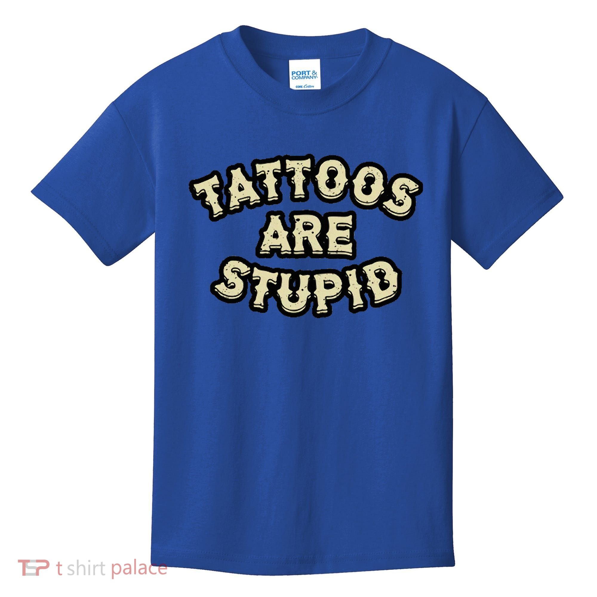 Tattoos Are Stupid Kids T-Shirt