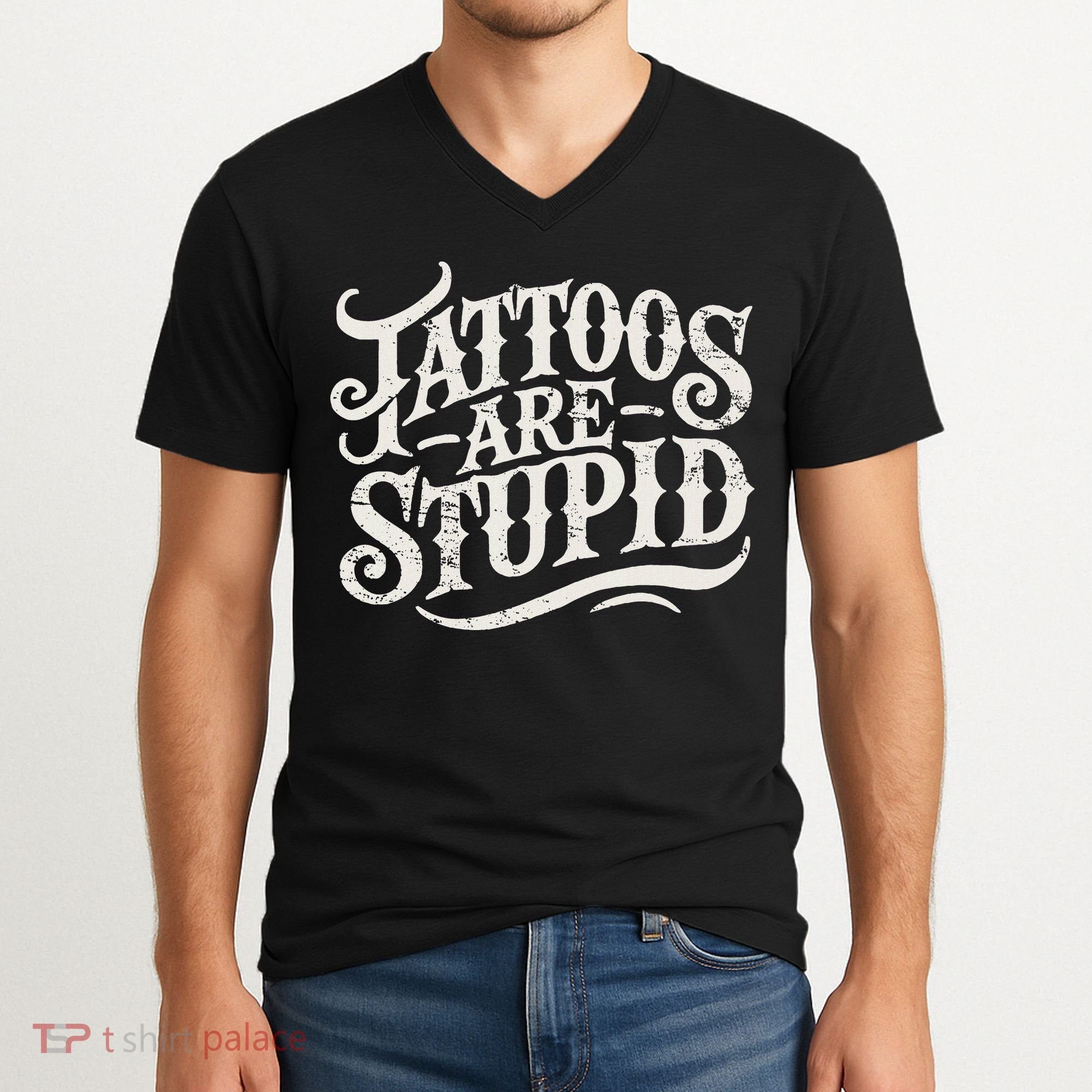 Tattoos Are Stupid. Funny Tattoo Artist Humor V-Neck T-Shirt