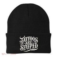 Tattoos Are Stupid. Funny Tattoo Artist Humor Beanie thumb 0