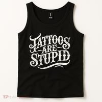 Tattoos Are Stupid. Funny Tattoo Artist Humor Tank Top thumb 2