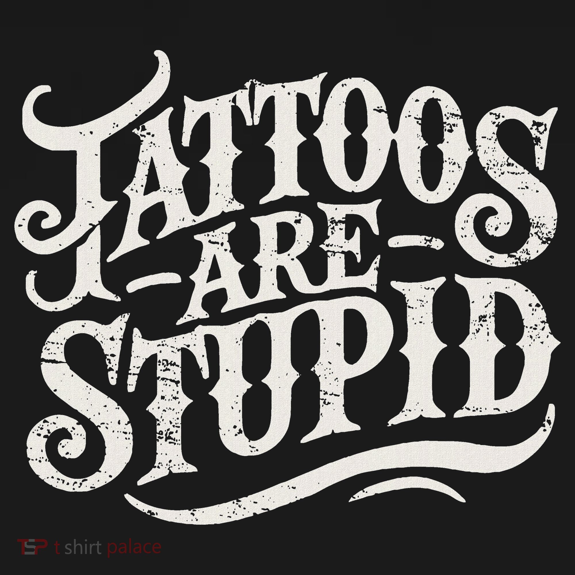 Tattoos Are Stupid. Funny Tattoo Artist Humor Tank Top