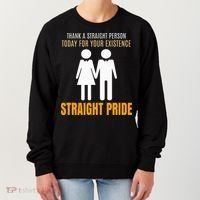 Thank A Straight Person Today For Your Existence Women's Sweatshirt thumb 0