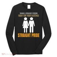 Thank A Straight Person Today For Your Existence Long Sleeve Shirt thumb 0