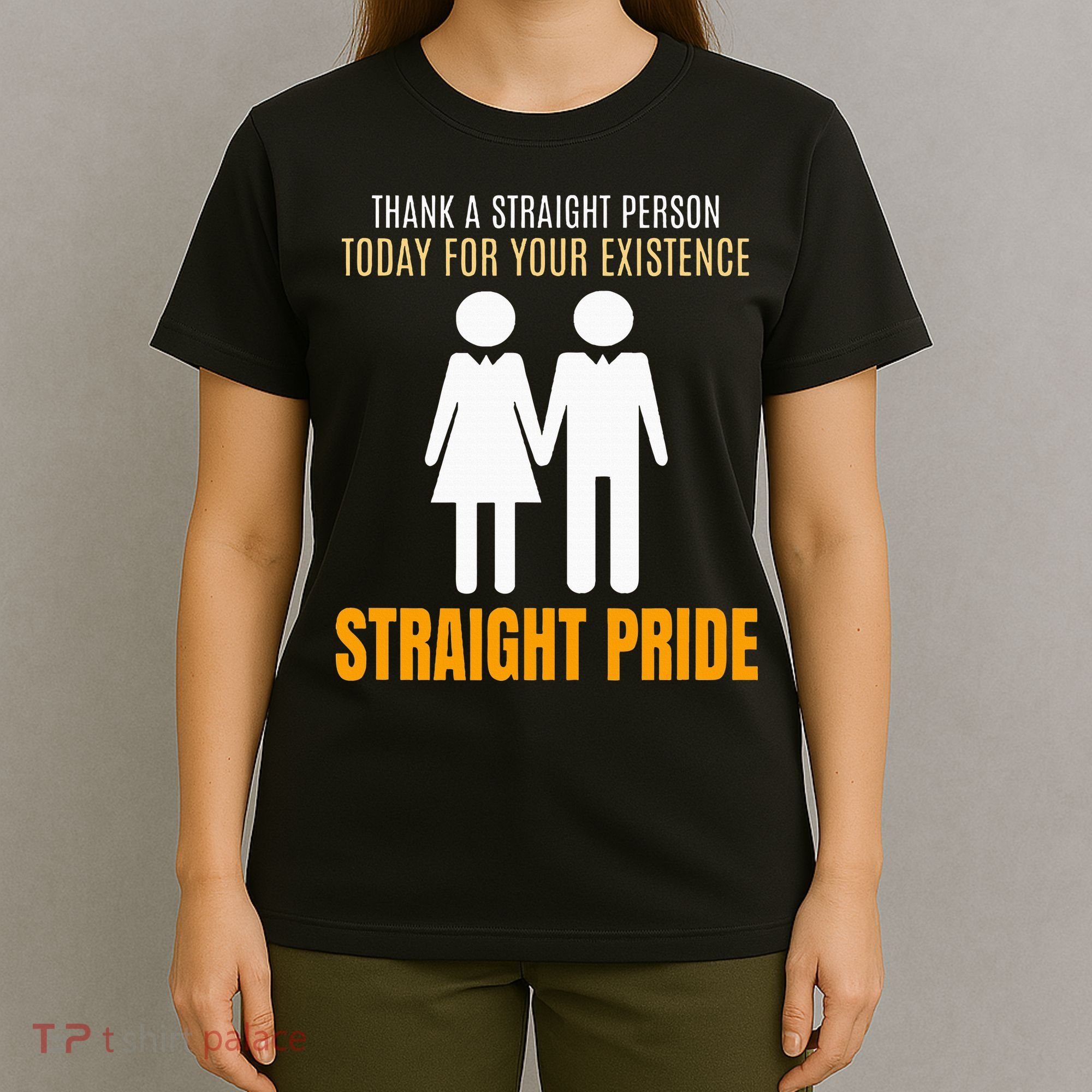 Thank A Straight Person Today For Your Existence T-Shirt