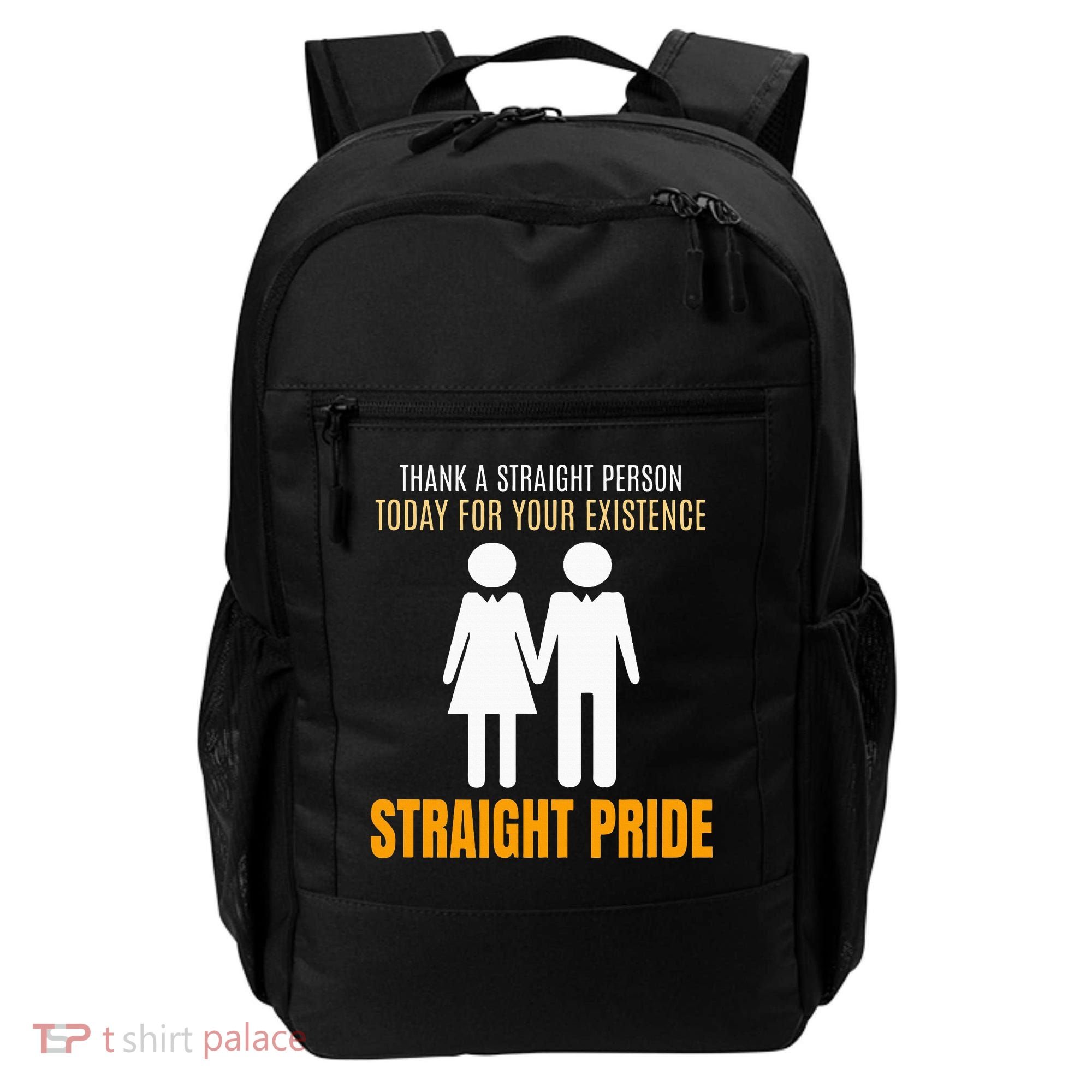 Thank A Straight Person Today For Your Existence Backpack